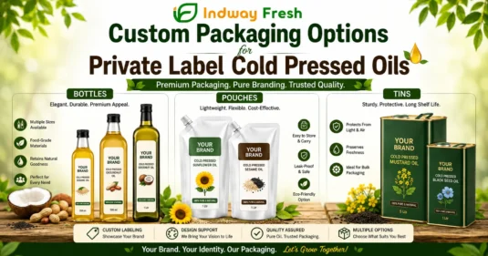 Indway Fresh custom packaging options for private label cold pressed oils, featuring premium bottles, flexible pouches, and protective tins, with custom branding, quality packaging, and natural oil product visuals.