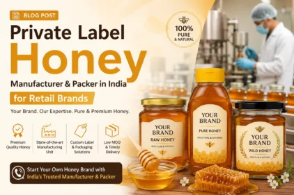 Private label honey manufacturer and packer in India for retail brands